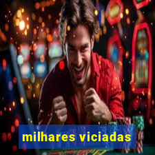 milhares viciadas